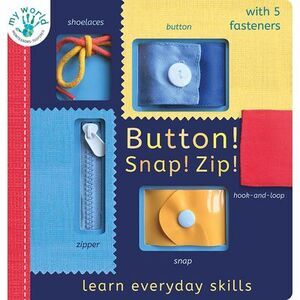 Button! Snap! Zip!: Learn Everyday Skills -- Nicola Edwards